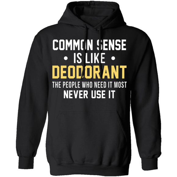 Common Sense Is Like Deodorant T-Shirt CustomCat