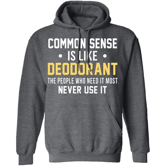 Common Sense Is Like Deodorant T-Shirt CustomCat