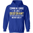 Common Sense Is Like Deodorant T-Shirt CustomCat