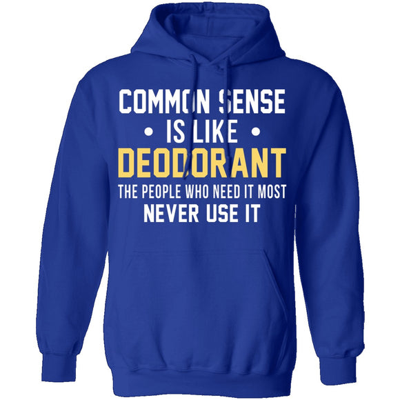 Common Sense Is Like Deodorant T-Shirt CustomCat