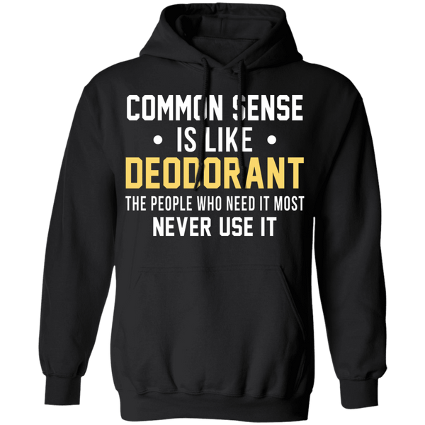 Common Sense Is Like Deodorant T-Shirt CustomCat