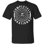 Completely Irrational T-Shirt CustomCat