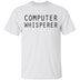 Computer Whisperer T-Shirt CustomCat