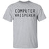 Computer Whisperer T-Shirt CustomCat
