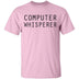 Computer Whisperer T-Shirt CustomCat
