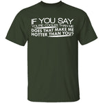 Cooler Than Me Hotter Than You T-Shirt CustomCat