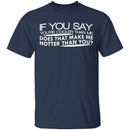 Cooler Than Me Hotter Than You T-Shirt CustomCat