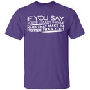 Cooler Than Me Hotter Than You T-Shirt CustomCat