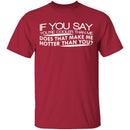 Cooler Than Me Hotter Than You T-Shirt CustomCat