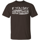 Cooler Than Me Hotter Than You T-Shirt CustomCat
