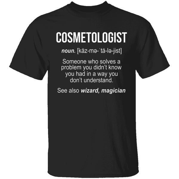 Cosmetologist Definition T-Shirt CustomCat