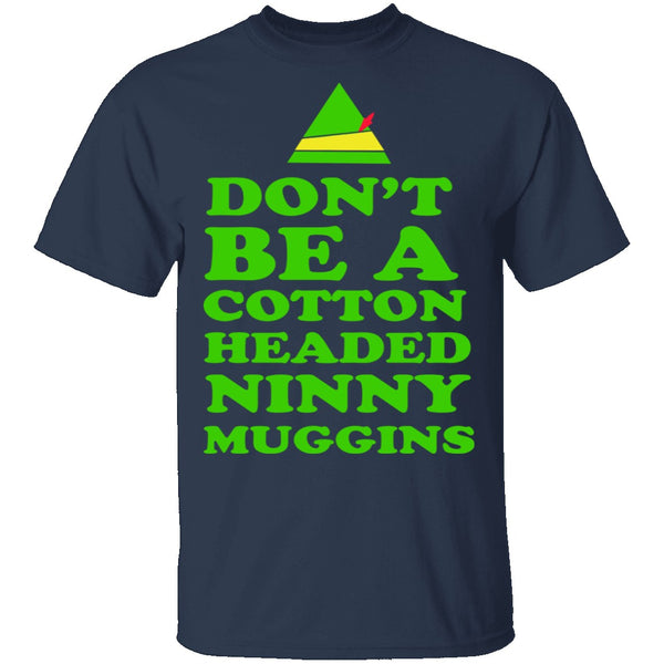 Cotton Headed Ninny Muggins T-Shirt CustomCat