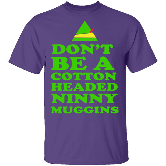 Cotton Headed Ninny Muggins T-Shirt CustomCat
