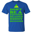 Cotton Headed Ninny Muggins T-Shirt CustomCat