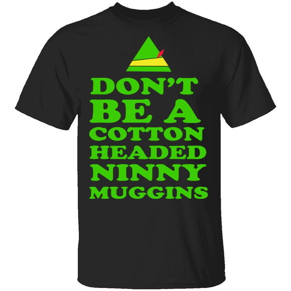 Cotton Headed Ninny Muggins T-Shirt CustomCat