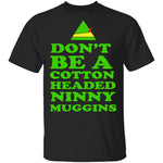 Cotton Headed Ninny Muggins T-Shirt CustomCat