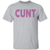 Cunt T-Shirt CustomCat