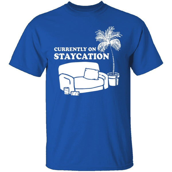 Currently On Staycation T-Shirt CustomCat