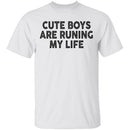 Cute Boys Are Runing My Life T-Shirt CustomCat