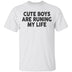 Cute Boys Are Runing My Life T-Shirt CustomCat