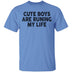 Cute Boys Are Runing My Life T-Shirt CustomCat