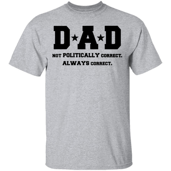 Dad Always Correct T-Shirt CustomCat