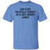 Dad Is Not Politically Correct He Is Just Correct Always T-Shirt CustomCat