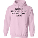 Dad Is Not Politically Correct He Is Just Correct Always T-Shirt CustomCat
