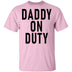 Daddy On Duty T-Shirt CustomCat