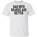 Dads With Beards Are Better T-Shirt CustomCat