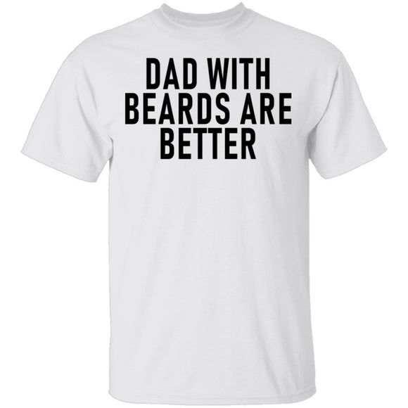 Dads With Beards Are Better T-Shirt CustomCat