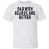 Dads With Beards Are Better T-Shirt CustomCat