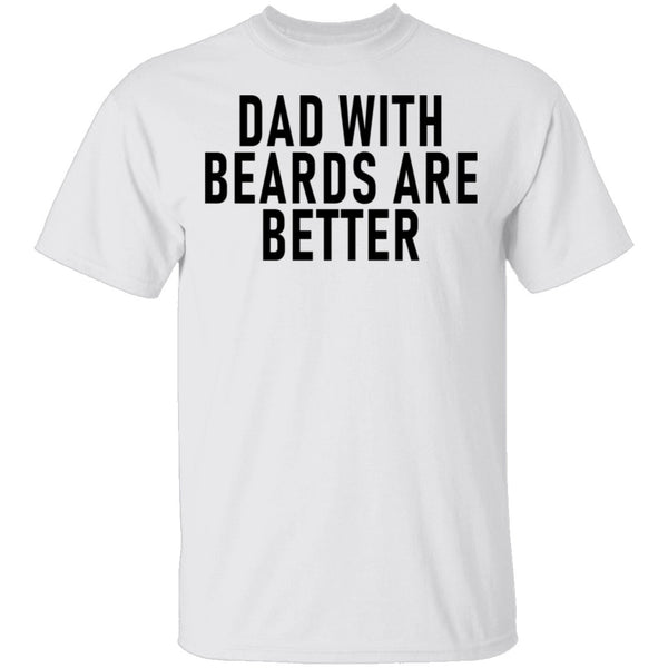 Dads With Beards Are Better T-Shirt CustomCat