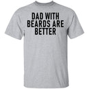 Dads With Beards Are Better T-Shirt CustomCat