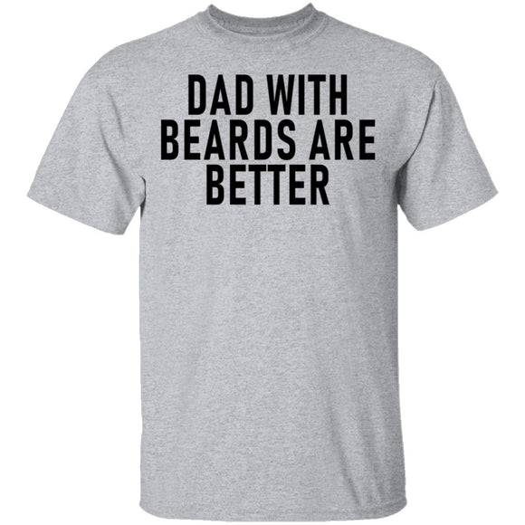 Dads With Beards Are Better T-Shirt CustomCat