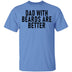Dads With Beards Are Better T-Shirt CustomCat