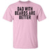Dads With Beards Are Better T-Shirt CustomCat