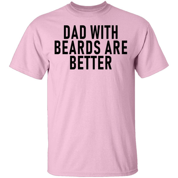 Dads With Beards Are Better T-Shirt CustomCat