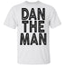 Dan The Man T-Shirt CustomCat