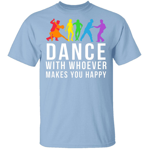Dance With Whoever Makes You Happy LGBTQ T-Shirt CustomCat