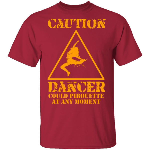 Dancer Could Pirouette At Any Moment T-Shirt CustomCat