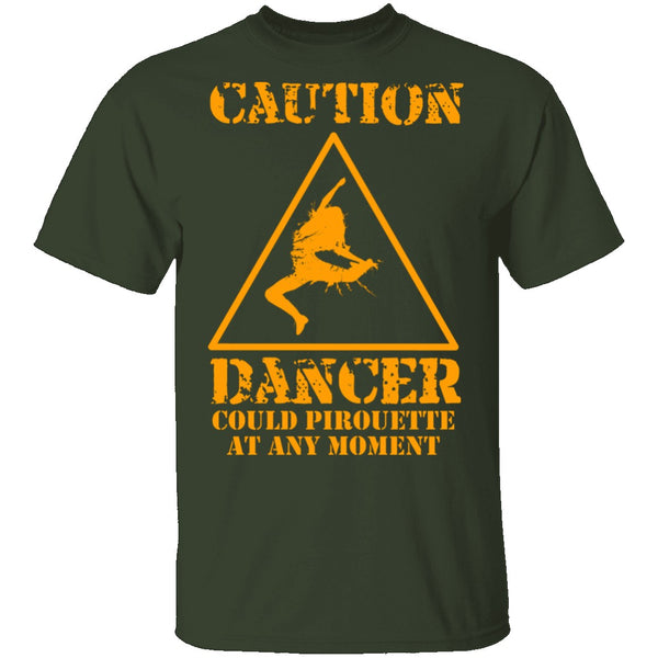 Dancer Could Pirouette At Any Moment T-Shirt CustomCat