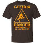 Dancer Could Pirouette At Any Moment T-Shirt CustomCat