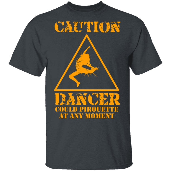Dancer Could Pirouette At Any Moment T-Shirt CustomCat