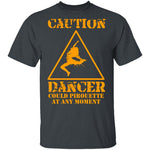 Dancer Could Pirouette At Any Moment T-Shirt CustomCat