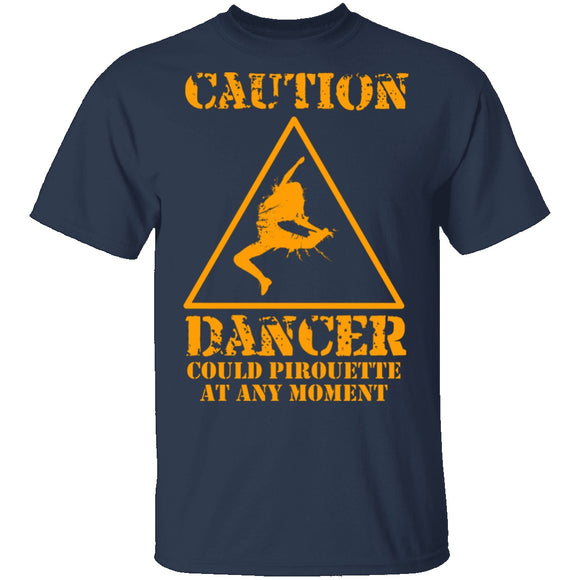 Dancer Could Pirouette At Any Moment T-Shirt CustomCat