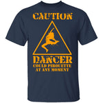 Dancer Could Pirouette At Any Moment T-Shirt CustomCat