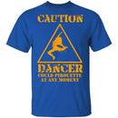 Dancer Could Pirouette At Any Moment T-Shirt CustomCat