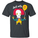 Deal With IT T-Shirt CustomCat