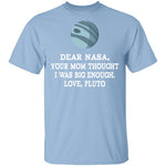 Dear Nasa Love Pluto T-Shirt CustomCat